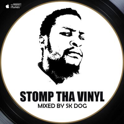 STOMP THA VINYL (Mixed By SK DOG)
