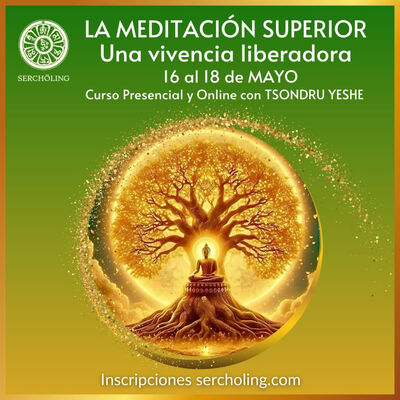 Próximamente en Serchöling: LA MEDITACIÓN SUPERIOR, una vivencia liberadora.