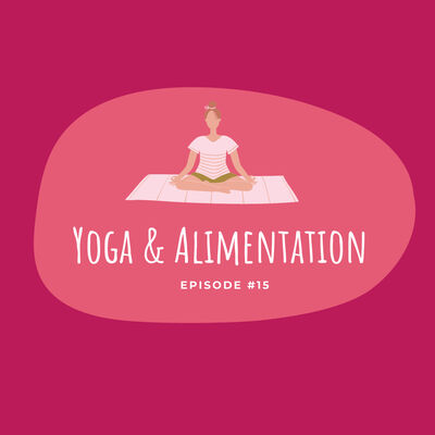 #15 - Yoga & Alimentation