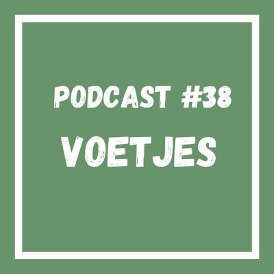 Podcast  #38 Voetjes
