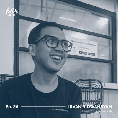 Letter Talks #26 - Irvan Ridwansyah / @_rdwnsyh