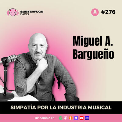 Simpatía por la industria musical #276: Miguel A. Bargueño
