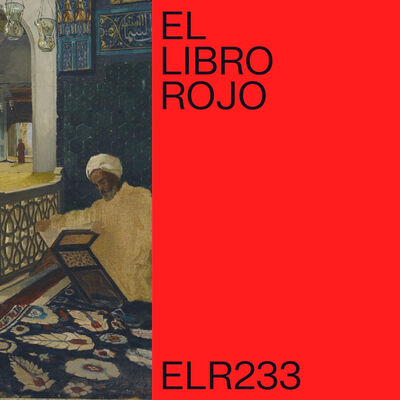 ELR233. El Corán; con Antonio de Diego. El Libro Rojo de Ritxi Ostáriz