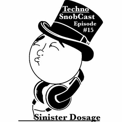 TechnoSnobCast Ep 15 - Sinister Dosage