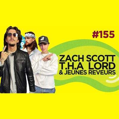 Le Temps d'un Jujube #155 - Zach Scott, T.H.A Lord & Jeunes Reveurs