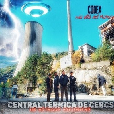CODEX 11X158 EL EXTRAÑO. Central Térmica de Cercs - Episodio exclusivo para mecenas