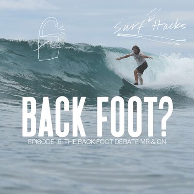 Ep 15 | Surf Hacks | The Back Foot Debate with Mark Richards & Clayton Nienaber