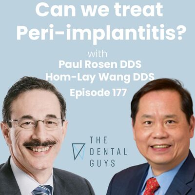 Episode 177: "Can we treat Peri-Implantitis with Paul Rosen and Hom-Lay Wang"