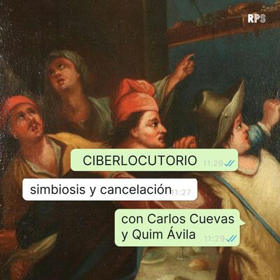 Simbiosis y cancelación, con Carlos Cuevas y Quim Ávila