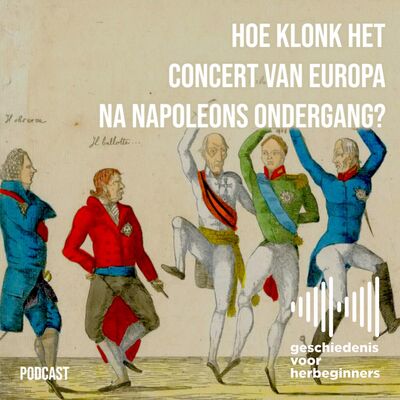 105. Hoe klonk het concert van Europa na Napoleons ondergang? - De lange 19de eeuw: deel 1