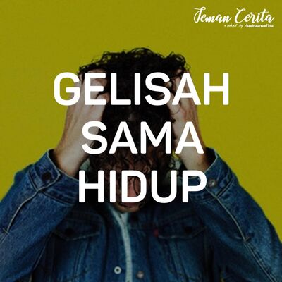 Gelisah Sama Hidup - Cerita #6