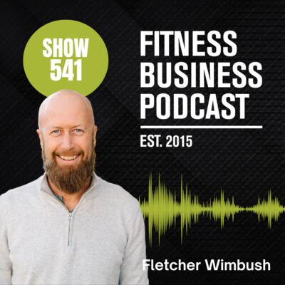 Mastering Fitness Staff Recruitment: Marketing, AI, and Referral Strategies to Build Your Dream Team: Fletcher Wimbush, Dr. Patrick Porter & Mark Harrington Jr: Episode 541