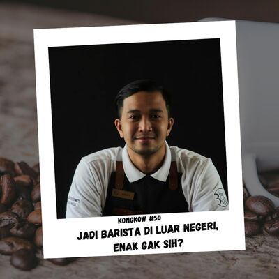 Kongkow #50 : Jadi Barista di luar negeri, enak gak sih?