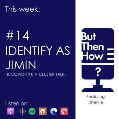 14 - Identify as Jimin & COVID-19 KTV Cluster Talk (Zhenjie)