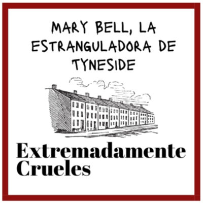 Extremadamente Crueles 100 - Mary Bell, la estranguladora de Tyneside