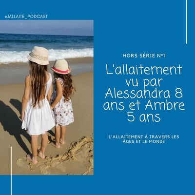 HORS SERIE 1 - L'allaitement vu par Alessandra 8 ans et Ambre 5 ans