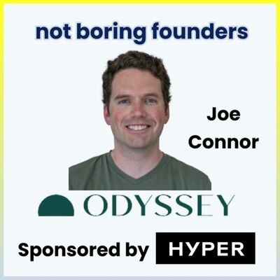 Not Boring Founders: Joe Connor, Odyssey