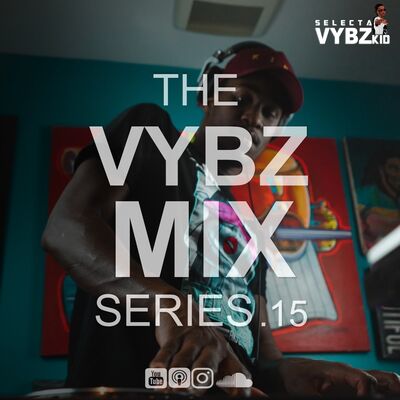 THE VYBZ MIX SERIES EP.15