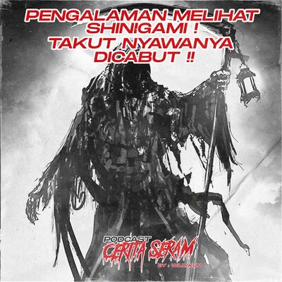 PENGALAMAN MELIHAT SHINIGAMI - True Story, Podcast Cerita Seram