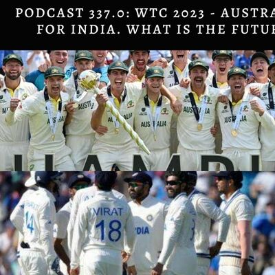 Podcast 337.0  WTC 2023 Australia Triumphs And The Future Of Indian Cricket