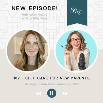 107: Self Care For New Parents with Ashley Cooley
