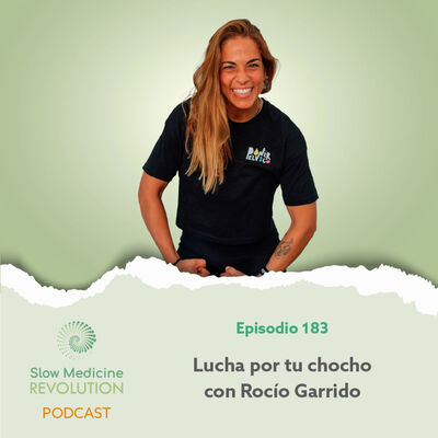 183 - Lucha por tu chocho con Rocío Garrido