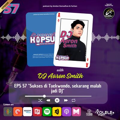 EPS 57 "Sukses di Taekwondo, sekarang malah jadi DJ"