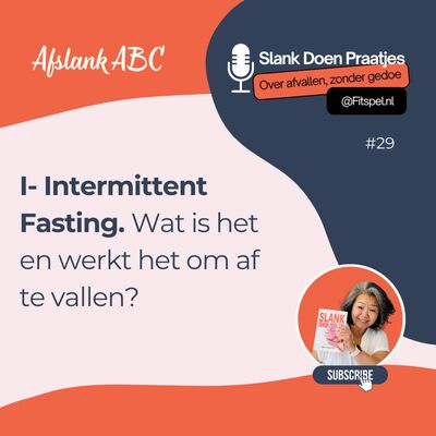 #29: I -Intermittent Fasting, wat is het en werkt het om af te vallen?