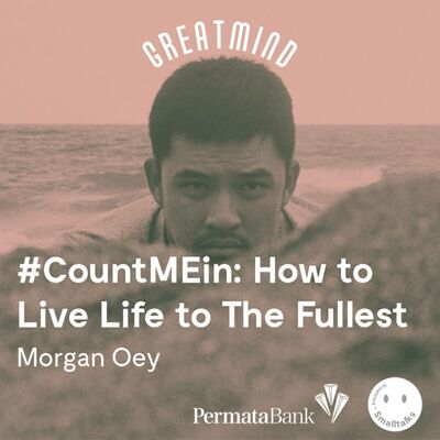 Morgan Oey: #CountMeIn – How To Live Life to the Fullest