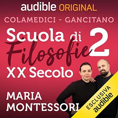 Scuola di filosofie 2. Maria Montessori - Andrea Colamedici, Maura Gancitano