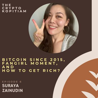 EP6 - Bitcoin Since 2015, Fangirl Moment, And How To Get Rich?