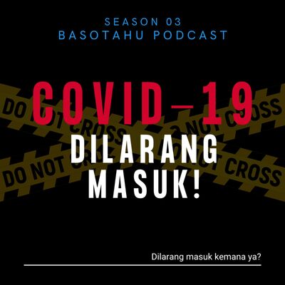 Eps 046: COVID-19 DILARANG MASUK!