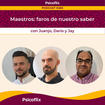 Maestros: faros de nuestro saber con Juanjo, Darío y Jay | Episodio 280