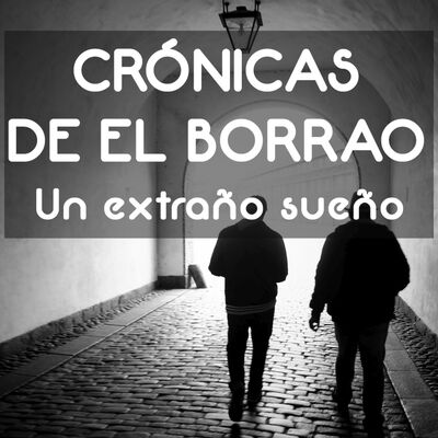 Crónicas de El Borrao: Un Extraño Sueño - Episodio exclusivo para mecenas