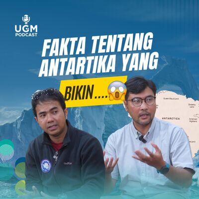Ngobrol Bareng Tentang Antartika Bareng 2 Peneliti UGM yuk! #UGMPodcast