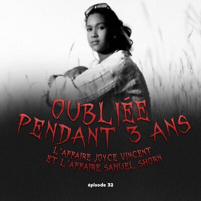 #32 - Meurtre ou accident? L'affaire Joyce Carol Vincent et l'affaire Stacey Wilson feat. Yop