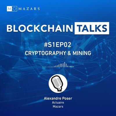 #S1EP02: Cryptography & Mining avec Alexandre Poser, Actuaire chez Mazars
