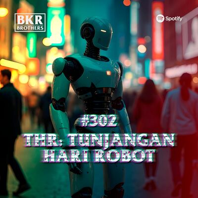 #302 THR: Tunjangan Hari Robot