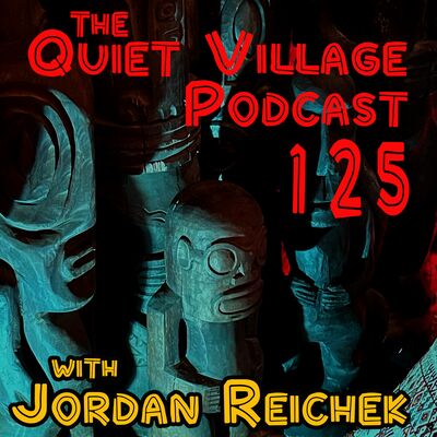 Quiet Village 125: Jordan Reichek