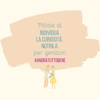 Individua la Curiosità. Nutrila.