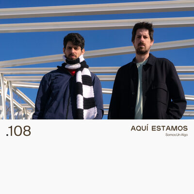 108. AQUÍ ESTAMOS - Somos Un Algo