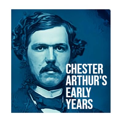 Now on the Patreon: Chester Arthur's Early Years, and More