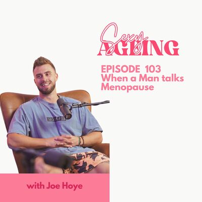 EPISODE 103: When a Man talks Menopause