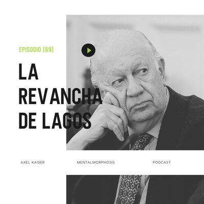 #68 Mentalmorphosis: La revancha de Lagos