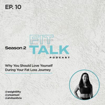 S2 EP 10 : Why You Should Love Yourself During Your Fat Loss Journey ft @alvinaolivia