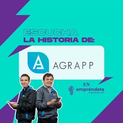¿Qué pasa cuando se invierte en el campo? | La Historia de Agrapp (Parte 2)