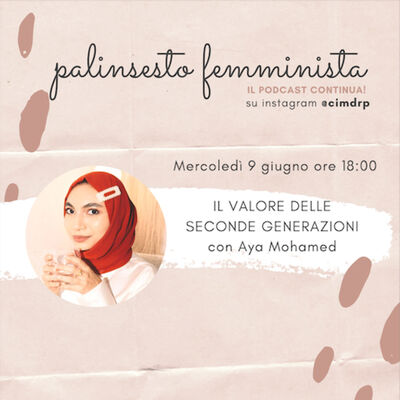 Palinsesto femminista | 55 - Il valore delle seconde generazioni (w/ Aya Mohamed)