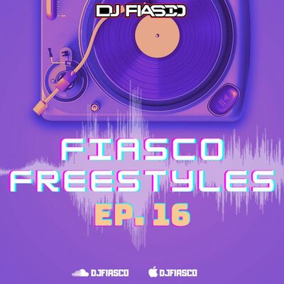 FIASCO FREESTYLES EPISODE 16