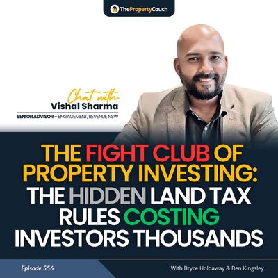 556 | The Fight Club of Property Investing: The Hidden Land Tax Rules Costing Investors Thousands - Chat with Vishal Sharma