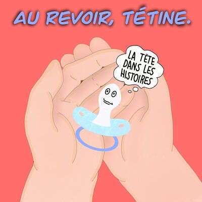 Au revoir, Tétine.